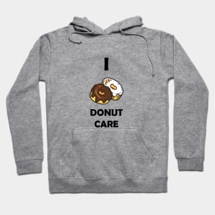 Funny Design saying I Donut Care, Sweet Indifference Bakery, Cute & Carefree Donut Dreams Hoodie